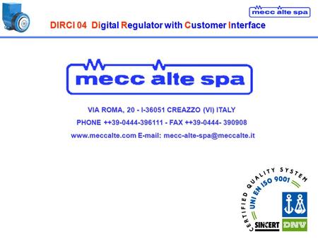 DIRCI 04Digital Regulator with Customer Interface DIRCI 04 Digital Regulator with Customer Interface VIA ROMA, 20 - I-36051 CREAZZO (VI) ITALY PHONE ++39-0444-396111.