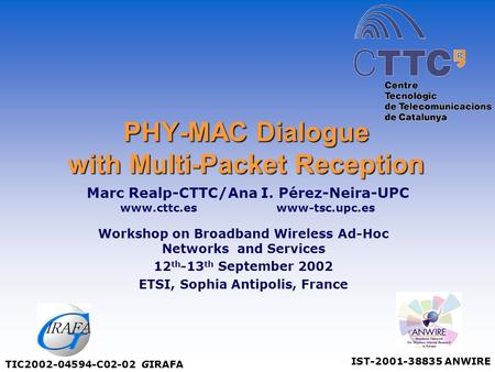 PHY-MAC Dialogue with Multi-Packet Reception Workshop on Broadband Wireless Ad-Hoc Networks and Services 12 th -13 th September 2002 ETSI, Sophia Antipolis,