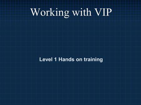 Working with VIP Level 1 Hands on training. My Personality.