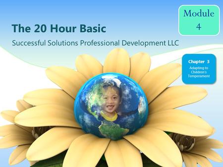 Module 4 The 20 Hour Basic Successful Solutions Professional Development LLC Chapter 3 Adapting to Childrens Temperament.