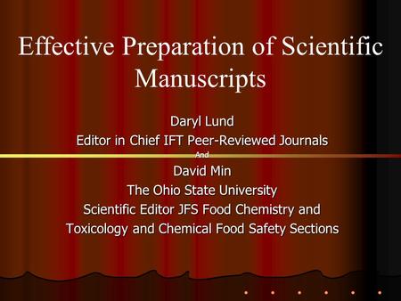 Daryl Lund Editor in Chief IFT Peer-Reviewed Journals And David Min The Ohio State University Scientific Editor JFS Food Chemistry and Toxicology and Chemical.