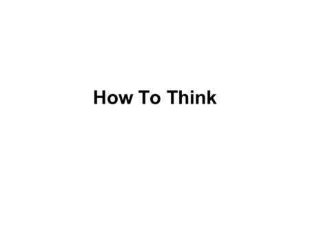 How To Think.