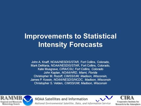 Improvements to Statistical Intensity Forecasts John A. Knaff, NOAA/NESDIS/STAR, Fort Collins, Colorado, Mark DeMaria, NOAA/NESDIS/STAR, Fort Collins,