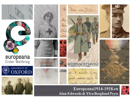 Europeana1914-1918.eu Alun Edwards & Ylva Berglund Prytz.