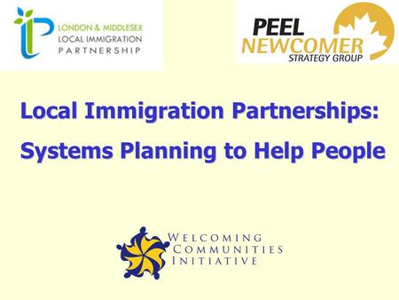 Local Immigration Partnerships: Systems Planning to Help People.