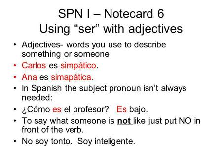 SPN I – Notecard 6 Using “ser” with adjectives