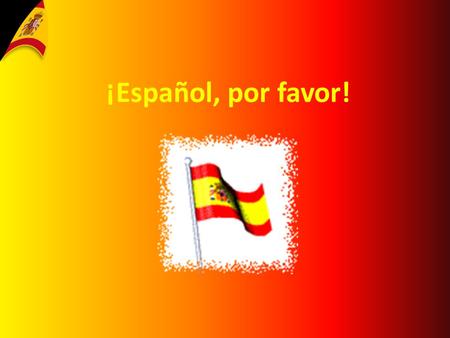 ¡Español, por favor!. 400 million people speak Spanish as their mother tongue in 22 countries The second most common mother tongue in the world Spanish.