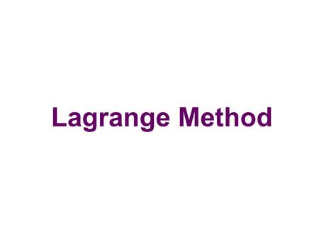 Lagrange Method. Why do we want the axioms 1 – 7 of consumer theory? Answer: We like an easy life! By that we mean that we want well behaved demand curves.