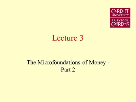 Lecture 3 The Microfoundations of Money - Part 2.