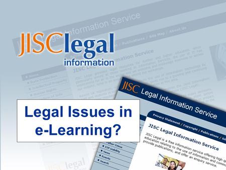Legal Issues in e-Learning?. 2 Presenter Betty Willder JISC Legal  0141 548 4939.