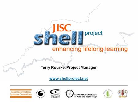 Terry Rourke, Project Manager www.shellproject.net.