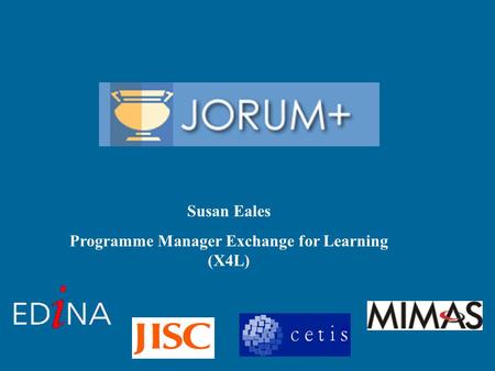 Susan Eales Programme Manager Exchange for Learning (X4L)