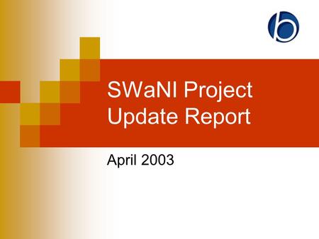 SWaNI Project Update Report April 2003. Project Outcomes Under review, might not all be possible in conjunction with Skillnet or SITS Interoperability.