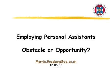 Employing Personal Assistants Obstacle or Opportunity? 12.05.03.