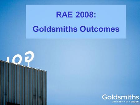 RAE 2008: Goldsmiths Outcomes. Sample Quality Profile.