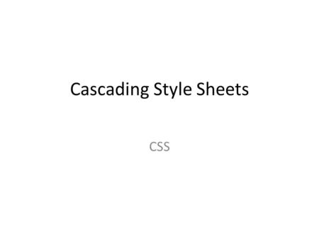 Cascading Style Sheets CSS. Learning outcome CSS – Introduction – Motivation – Advantages – Implementation – Classes & Ids – and – General Model – Validation.