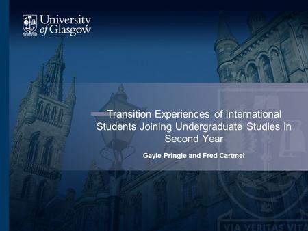 Transition Experiences of International Students Joining Undergraduate Studies in Second Year Gayle Pringle and Fred Cartmel.