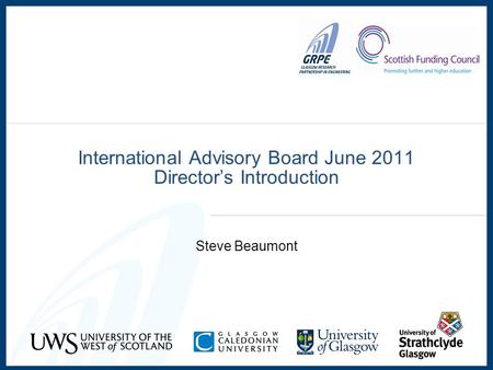 International Advisory Board June 2011 Directors Introduction Steve Beaumont.