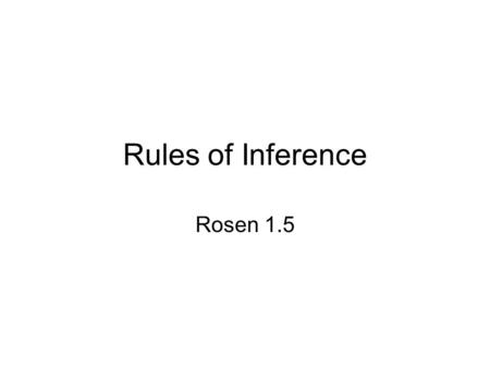 Rules of Inference Rosen 1.5.