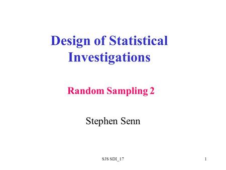 SJS SDI_171 Design of Statistical Investigations Stephen Senn Random Sampling 2.