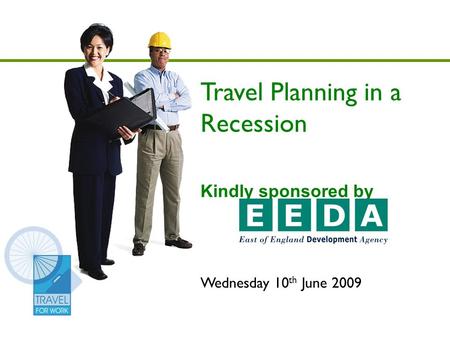 Travel Planning in a Recession Kindly sponsored by Wednesday 10 th June 2009.