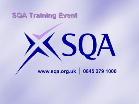 SQA Training Event. Introduction and Welcome Please switch off mobile phones.