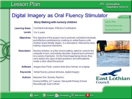 Digital Imagery as Oral Fluency Stimulator AuthorsMaureen Sim, Nursery Teacher, Emma Griffiths, ICT Liaison, Stoneyhill Primary School, Musselburgh, East.