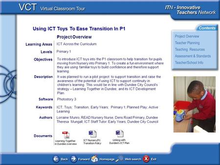 Using ICT Toys To Ease Transition In P1 Documents AuthorsLorraine Munro, READ Nursery Nurse, Dens Road Primary, Dundee Theresa Mungall, ICT Staff Tutor: