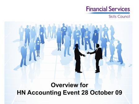 Overview for HN Accounting Event 28 October 09. Who we are? Sectors covered Banking Insurance Investment Financial advice Credit, leasing and finance.