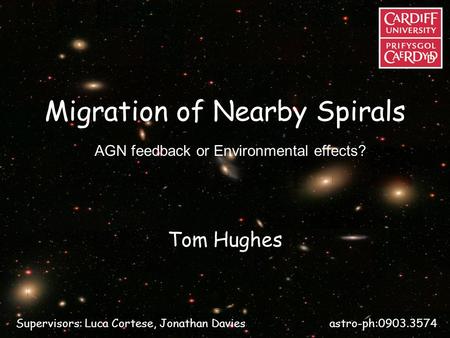 Migration of Nearby Spirals Tom Hughes AGN feedback or Environmental effects? Supervisors: Luca Cortese, Jonathan Davies astro-ph:0903.3574.