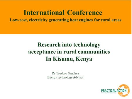 Low-cost, electricity generating heat engines for rural areas International Conference Dr Teodoro Sanchez Energy technology Advisor Research into technology.