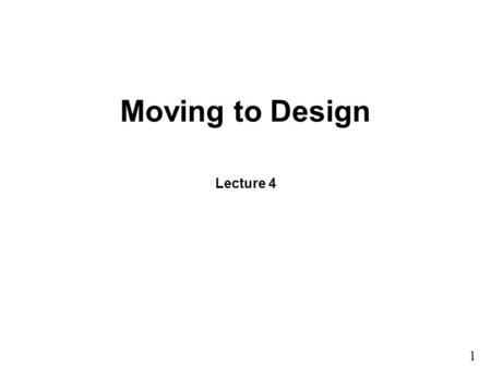 1 9 Moving to Design Lecture 4. 2 9 Analysis Objectives to Design Objectives Figure 9-2.