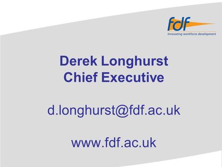 Derek Longhurst Chief Executive