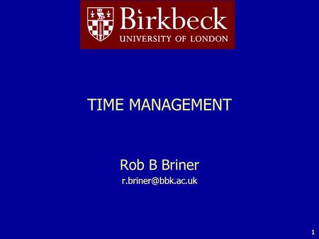 1 TIME MANAGEMENT Rob B Briner