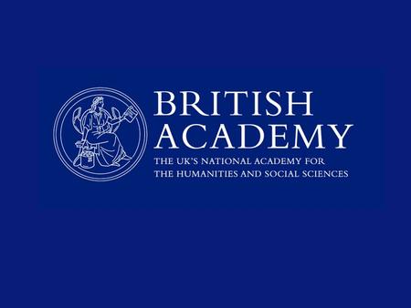 The British Academy UK national academy Learned society Grant-giving body.