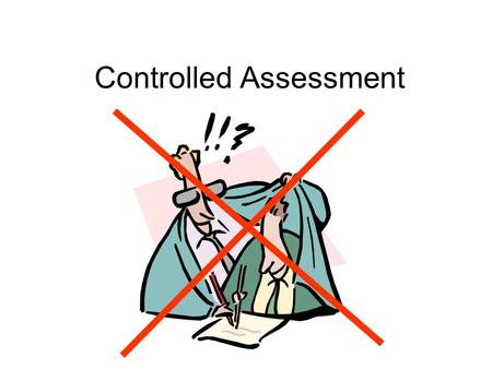 Controlled Assessment. Background - QCA report 2005 Politicians mistrust of teachers marking coursework Plagiarism in an internet age Weak systems – concerns.