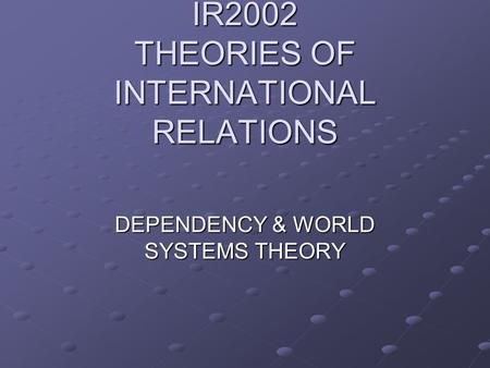 IR2002 THEORIES OF INTERNATIONAL RELATIONS