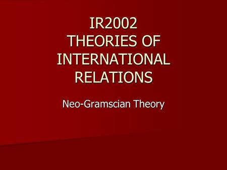 IR2002 THEORIES OF INTERNATIONAL RELATIONS