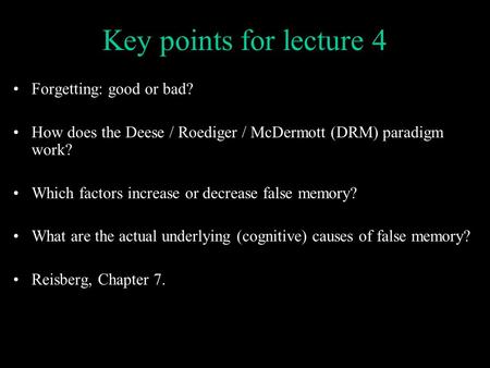 Key points for lecture 4 Forgetting: good or bad?