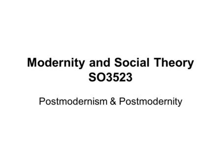 Modernity and Social Theory SO3523