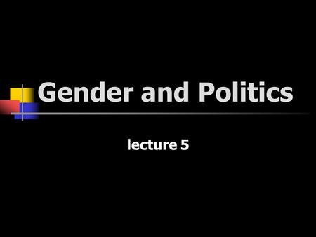 Gender and Politics lecture 5. are there gendered interests that require political representation? explore two main strands: - whether certain identities.