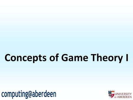 Concepts of Game Theory I