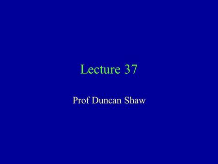 Lecture 37 Prof Duncan Shaw. Textbooks in the library Emery's Elements of Medical Genetics by RF Mueller & ID Young, or PD Turnpenny for latest edition.
