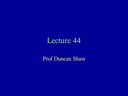 Lecture 44 Prof Duncan Shaw. Recombinant DNA technology First technical breakthrough in medical genetics was chromosome analysis in 1950s Second is recombinant.