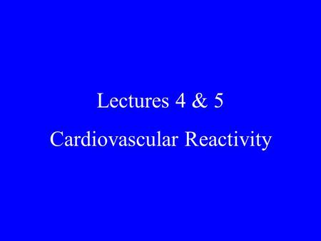 Lectures 4 & 5 Cardiovascular Reactivity. General reading in Health Psychology To make the most of this course you should read the relevant sections in.