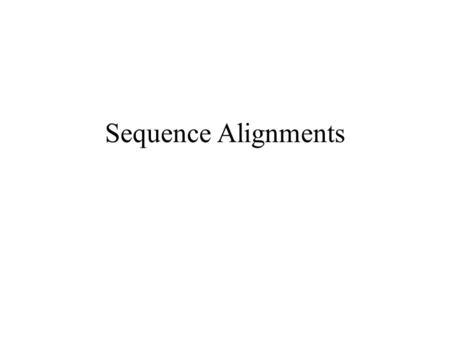 Sequence Alignments.