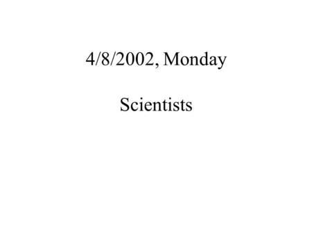 4/8/2002, Monday Scientists. Interfacial Fracture.