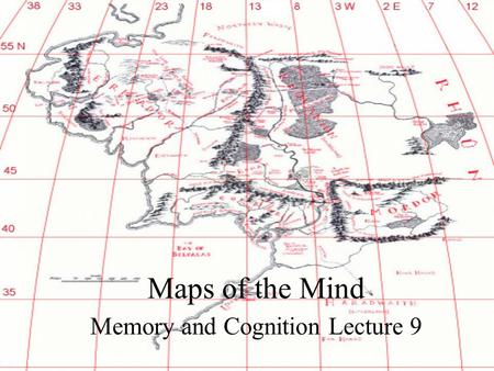 Maps of the Mind Memory and Cognition Lecture 9