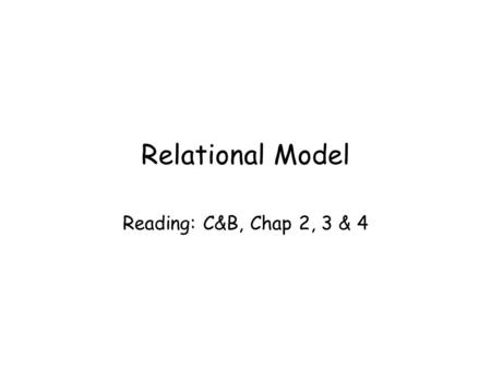 Relational Model Reading: C&B, Chap 2, 3 & 4. Dept. of Computing Science, University of Aberdeen 2 In this lecture you will learn The concept of Model.