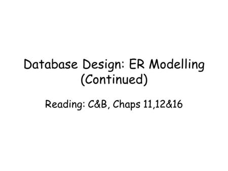 Database Design: ER Modelling (Continued)